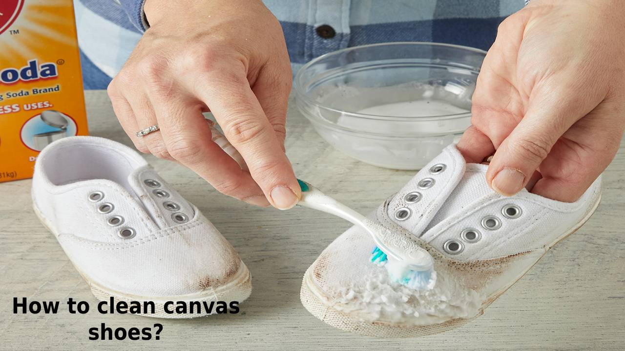 Canvas Shoes - How to clean canvas shoes? Different tips, For Women