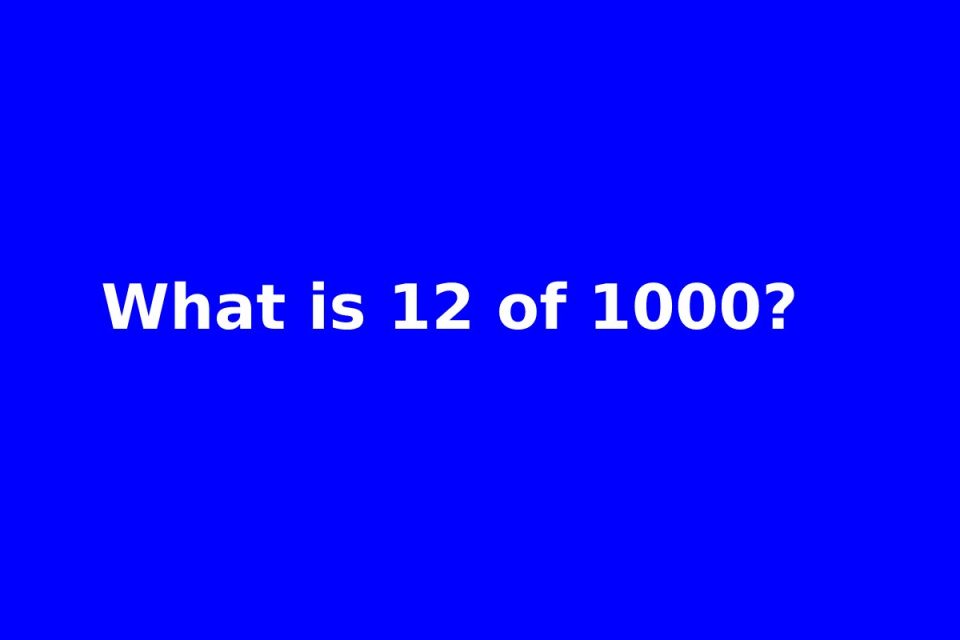 what-is-12-of-1000